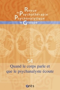 Ophélia Avron et Simone Cohen-Léon - Revue de psychothérapie psychanalytique de groupe N° 54/2009 : Quand le corps parle et que la psychanalyse écoute.