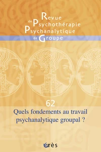 Quels fondements au travail psychanalytique groupal ?
