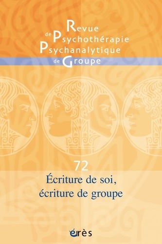  Collectif - Revue de psychothérapie psychanalytique de groupe N° 72/2019 : Ecritures de soi, écritures de groupe.