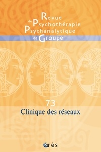  Erès - Revue de psychothérapie psychanalytique de groupe N° 73/2020 : Cliniques des réseaux.