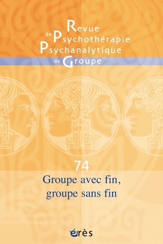  Erès - Revue de psychothérapie psychanalytique de groupe N° 74/2020 : Groupe avec fin, groupe sans fin.