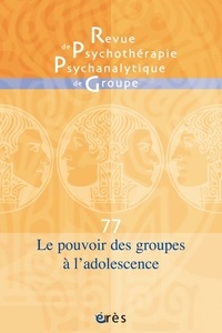 Henri-Pierre Bass et Edith Lecourt - Revue de psychothérapie psychanalytique de groupe N° 77/2021 : Le pouvoir des groupes à l'adolescence.
