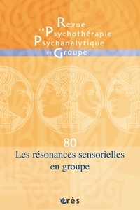  Erès - Revue de psychothérapie psychanalytique de groupe N° 80 : Résonances sensorielles et enveloppes groupales.