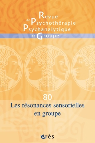 Revue de psychothérapie psychanalytique de groupe N° 80 Résonances sensorielles et enveloppes groupales