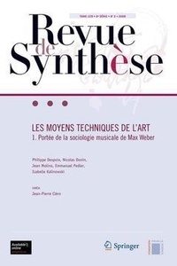 Donin Despoix - Revue de synthèse Tome 129 N° 2/2008 : Les moyens techniques de l'art - Tome 1, Portée de la sociologie musicale de Max Weber.