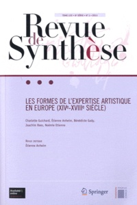 Charlotte Guichard et Etienne Anheim - Revue de synthèse Tome 132 N° 1/2011 : Les formes de l'expertise artistique en Europe (XVI-XVIIIe siècle).