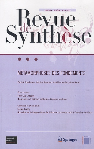 Patrick Boucheron et Héloïse Hermant - Revue de synthèse Tome 134 N° 2/2013 : Métamorphoses des fondements.