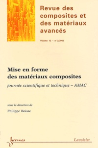 Philippe Boisse - Revue des composites et des matériaux avancés Volume 12 N° 3/2002 : Mise en forme des matériaux composites - Journée scientifique et technique - AMAC.