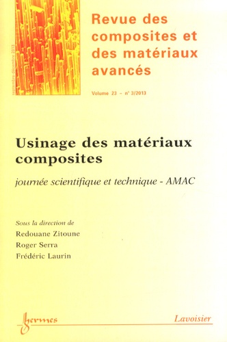 Redouane Zitoune et Roger Serra - Revue des composites et des matériaux avancés Volume 23 N° 3, Septembre-décembre 2013 : Usinage des matériaux composites.