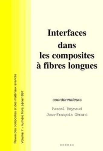 Pascal Reynaud et Jean-François Gérard - Revue des composites et des matériaux avancés Volume 7 N° hors série 1997 : Interfaces dans les composites à fibres longues.