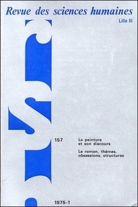  PU du Septentrion - Revue des Sciences Humaines N° 157, 1/1975 : La peinture et son discours - Le roman : thèmes, obsessions, structures.