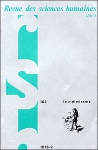  PU du Septentrion - Revue des Sciences Humaines N° 162, 4/1976 : Le mélodrame.