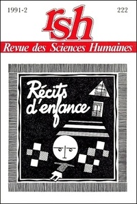 Monique Gosselin - Revue des Sciences Humaines N° 222, 4/1991 : Récits d'enfance.
