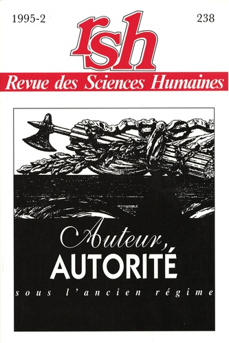 Pierre Malandain - Revue des Sciences Humaines N° 238, 4/1995 : Auteur, autorité sous l'Ancien Régime.