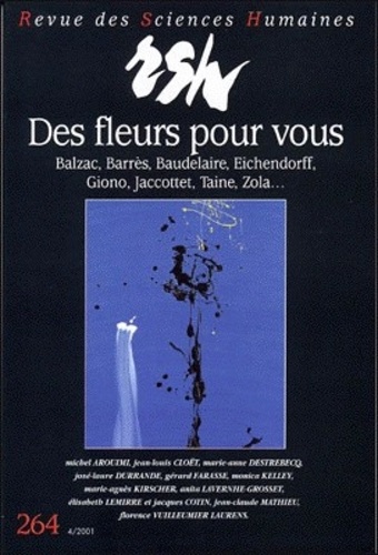 Philippe Bonnefis et Dolorès Lyotard - Revue des Sciences Humaines N° 264, 10/2001 : Des fleurs pour vous - Balzac, Barrès, Baudelaire, Eichendorff, Giono, Jacottet, Taine.