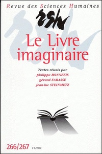 Philippe Bonnefis et Gérard Farasse - Revue des Sciences Humaines N° 266/267 Février-M : Le livre imaginaire.