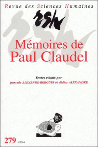 Pascale Alexandre-Bergues et Didier Alexandre - Revue des Sciences Humaines N° 279, 3/2005 : Mémoires de Paul Claudel.