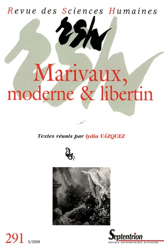 Lydia Vazquez - Revue des Sciences Humaines N° 291, 3/2008 : Marivaux moderne et libertin.