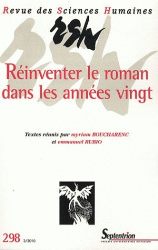 Myriam Boucharenc et Emmanuel Rubio - Revue des Sciences Humaines N° 298, 2/2010 : Réinventer le roman dans les années vingt.