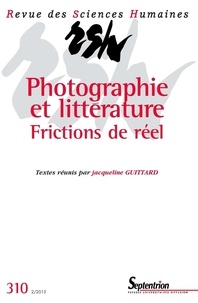 Jacqueline Guittard - Revue des Sciences Humaines N° 310, 2/2013 : Photographie et littérature - Frictions de réel.