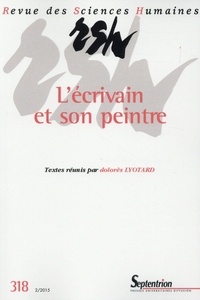 Dolorès Lyotard - Revue des Sciences Humaines N° 318, 2/2015 : L'écrivain et son peintre.
