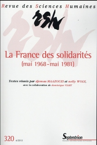 Djemaa Maazouzi et Nelly Wolf - Revue des Sciences Humaines N° 320, 4/2015 : La France des solidarités (mai 1968-mai 1981) - Littérature, cinéma, discours.
