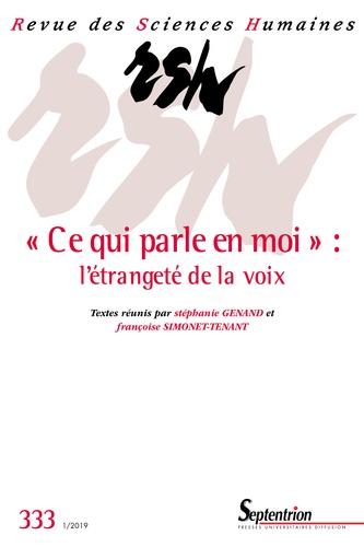 Françoise Simonet-Tenant et Stéphanie Genand - Revue des Sciences Humaines N° 333, 1/2019 : "Ce qui parle en moi" : l'étrangeté de la voix.