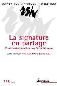Aline Marchand et Pascale Roux - Revue des Sciences Humaines N° 338, 2/2020 : La signature en partage - Etre écrivain-traducteur aux XXe et XXIe siècles.