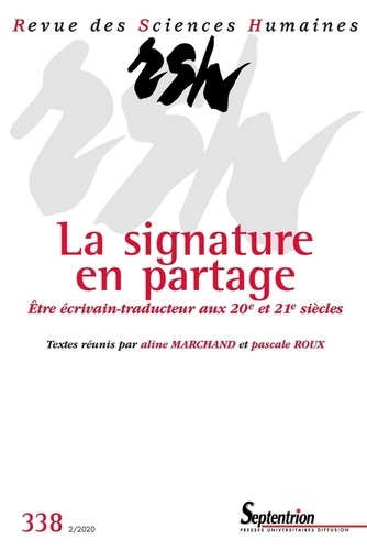 Aline Marchand et Pascale Roux - Revue des Sciences Humaines N° 338, 2/2020 : La signature en partage - Etre écrivain-traducteur aux XXe et XXIe siècles.