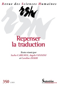 Sacha Carlson et Angelo Vannini - Revue des Sciences Humaines N° 350, 2/2023 : Repenser la traduction.