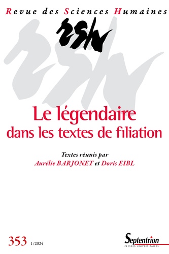 Aurélie Barjonet et Doris Eibl - Revue des Sciences Humaines N° 353, 1/2024 : Le légendaire dans les textes de filiation.