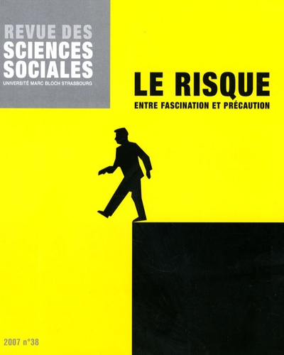 Isabelle Bianquis-Gasser - Revue des Sciences Sociales N° 38/2007 : Le risque - Entre fascination et précaution.