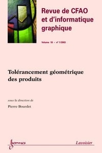 Pierre Bourdet - Revue du CFAO et d'informatique graphique Volume 18, N°1/200 : Tolérancement géométrique des produits.