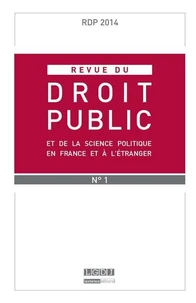 Revue du droit public et de la science politique en France et à l'étranger N° 1, janvier-février 2014