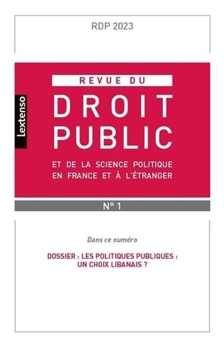 Revue du droit public et de la science politique en France et à l'étranger N° 1, janvier-février 2023 Les politiques publiques : un choix libanais ?