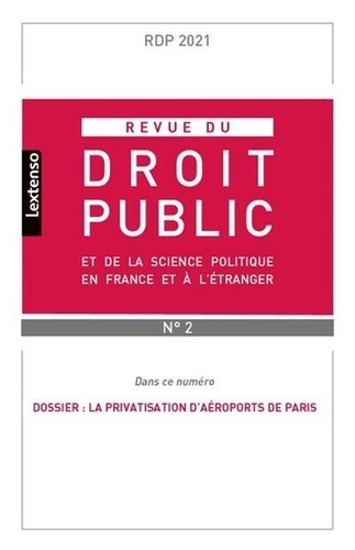 Yves Gaudemet - Revue du droit public et de la science politique en France et à l'étranger N° 2, mars-avril 2021 : La privatisation d'aéroport de Paris.