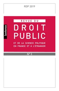 Revue du droit public et de la science politique en France et à l'étranger N° 3, mai-juin 2019