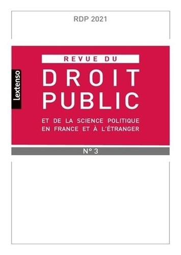 Revue du droit public et de la science politique en France et à l'étranger N° 3, mai-juin 2021