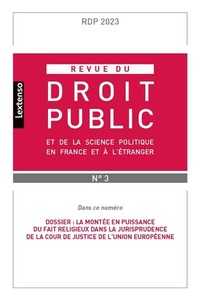 Camille Broyelle - Revue du droit public et de la science politique en France et à l'étranger N° 3, mai-juin 2023 : La montée en puissance du fait religieux dans la jurisprudence de la cour de justice de l'Union européenne.