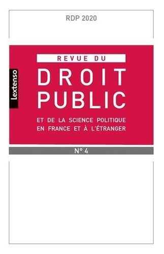 Revue du droit public et de la science politique en France et à l'étranger N° 4, juillet-août 2020