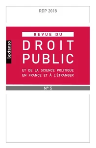 Revue du droit public et de la science politique en France et à l'étranger N° 5, septembre-octobre 2018
