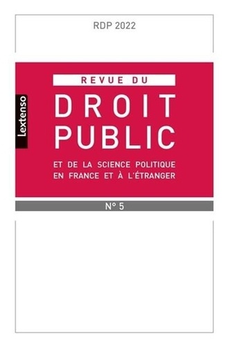 Revue du droit public et de la science politique en France et à l'étranger N° 5, septembre-octobre 2022