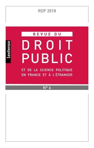  Collectif - Revue du droit public et de la science politique en France et à l'étranger N° 6/2018 : .