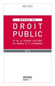 Revue du droit public et de la science politique en France et à l'étranger N° 6, novembre-décembre 2015