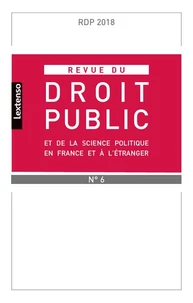 Revue du droit public et de la science politique en France et à l'étranger N° 6, novembre-décembre 2018