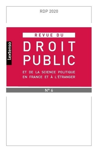 Revue du droit public et de la science politique en France et à l'étranger N° 6, novembre-décembre 2020
