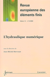 Jean-Michel Hervouet - Revue européenne des éléments finis N° 2-3/2003 Volume 1 : L'hydraulique numérique.