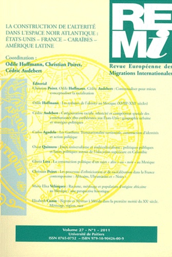 Odile Hoffmann et Christian Poiret - Revue européenne des migrations internationales Volume 27 N° 1/2011 : La construction de l'altérité dans l'espace noir atlantique : Etats-Unis, France, Caraïbes, Amérique latine.