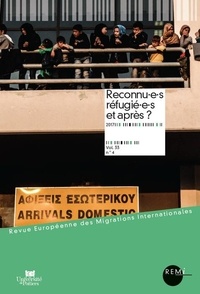 Karen Akoka et Olivier Clochard - Revue européenne des migrations internationales Volume 33 N° 4/2017 : Reconnu.e.s réfugié.e.s et après ?.
