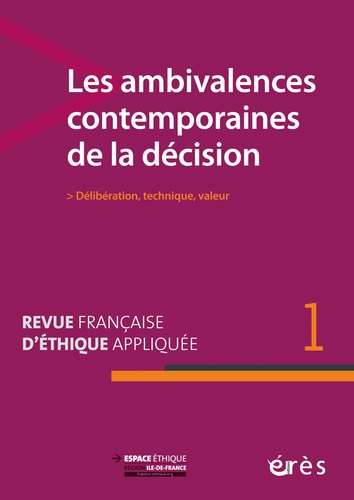 Emmanuel Hirsch et Paul-Loup Weil-Dubuc - Revue française d'éthique appliquée N° 1, mars 2016 : Les ambivalences contemporaines de la décision - Délibération, technique, valeur.